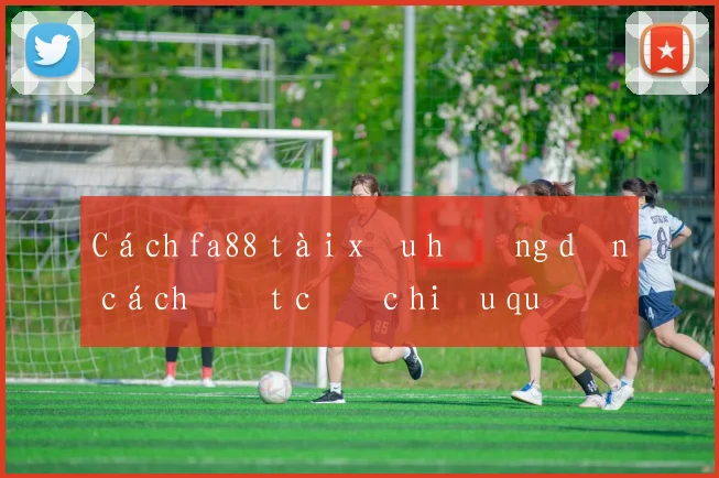 Cách fa88 tài xỉu hướng dẫn cách đặt cược hiệu quả