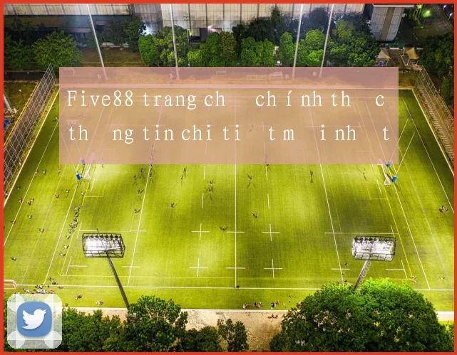 Five88 trang chủ chính thức thông tin chi tiết mới nhất 2026